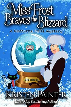 Miss Frost Braves the Blizzard by Kristen Painter