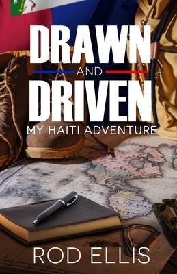 Drawn and Driven: My Haiti Adventure by 