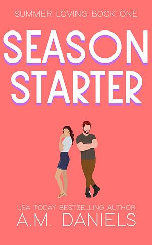 Season Starter by A.M. Daniels