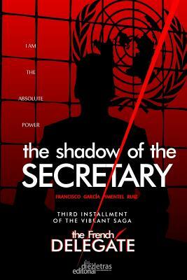 The Shadow of the Secretary by Francisco Garcia Pimentel Ruiz, Michael Gomez