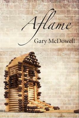 Aflame by Gary McDowell