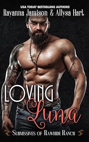 Loving Luna by Rayanna Jamison, Alyssa Hart