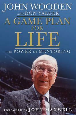 A Game Plan for Life by John Wooden, Don Yaeger