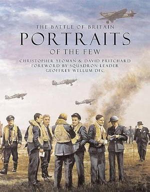 The Battle of Britain: Portraits of the Few by David Pritchard, Christopher Yeoman