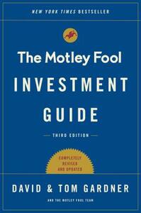 The Motley Fool Investment Guide: How the Fools Beat Wall Street's Wise Men and How You Can Too by David Gardner, Tom Gardner