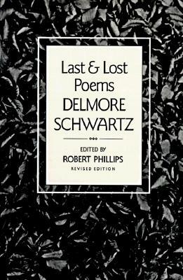 Last and Lost Poems by Delmore Schwartz
