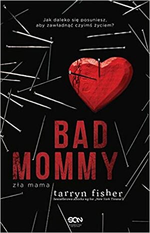 Bad Mommy. Zła mama by Tarryn Fisher
