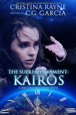 The Supreme Moment: Kairos by C. G. Garcia, Cristina Rayne