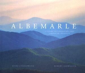 Albemarle: A Story of Landscape and American Identity by Avery Chenoweth