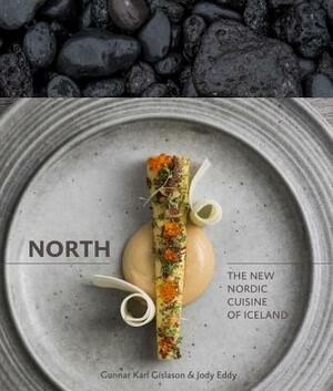 North: The New Nordic Cuisine of Iceland [a Cookbook] by Jody Eddy, Gunnar Karl Gíslason