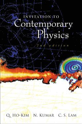 Invitation to Contemporary Physics (2nd Edition) by Narendra Kumar, Ho-Kim Quang, Harry Chi Lam