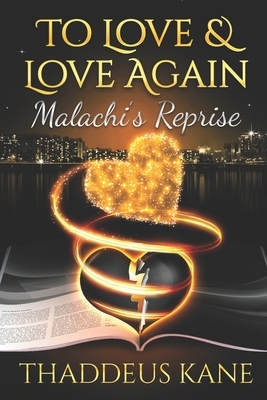 To Love & Love Again: Malachi's Reprise by Thaddeus Kane