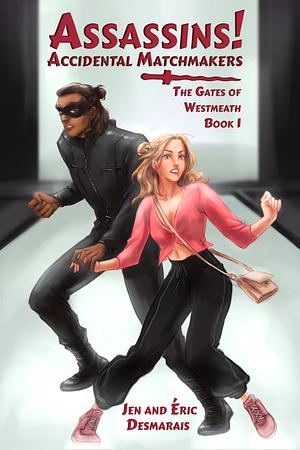 Assassins! Accidental Matchmakers by Éric Desmarais, Jen Desmarais