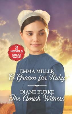 A Groom for Ruby and the Amish Witness: An Anthology by Diane Burke, Emma Miller