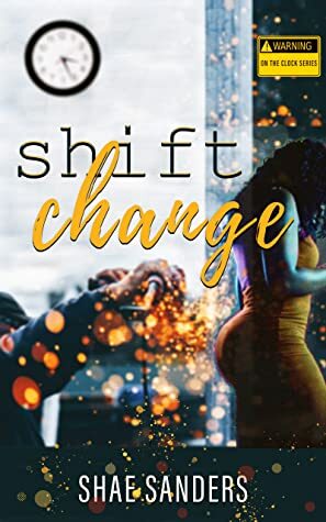 Shift Change by Shae Sanders