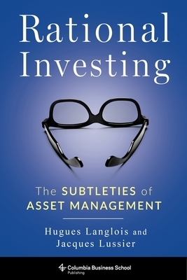 Rational Investing: The Subtleties of Asset Management by Hugues Langlois, Jacques Lussier