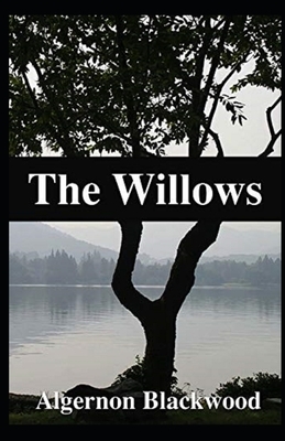 The Willows Illustrated by Algernon Blackwood