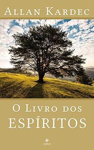 O Livro dos Espíritos - Coleção Allan Kardec by Guillon Ribeiro, Allan Kardec