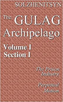 The Gulag Archipelago, 1918-1956: An Experiment in Literary Investigation, books III-IV by Aleksandr Solzhenitsyn, Frederick Davidson