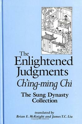 The Enlightened Judgments: Ch'ing-Ming Chi, the Sung Dynasty Collection by 