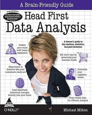 HEAD FIRST DATA ANALYSIS by Michael G. Milton, Michael G. Milton