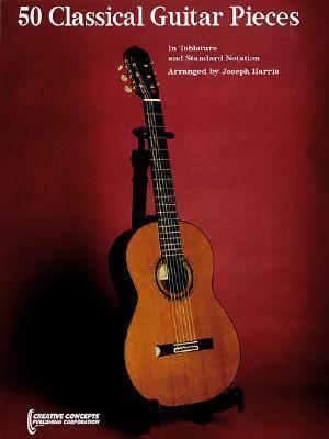 50 Classical Guitar Pieces - In Tablature and Standard Notation by Joseph Harris