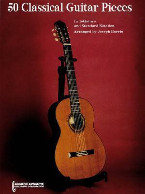 50 Classical Guitar Pieces - In Tablature and Standard Notation by Joseph Harris