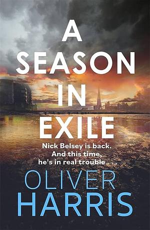 A Season in Exile by Oliver Harris, Oliver Harris