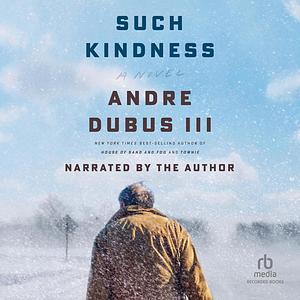 Such Kindness by Andre Dubus III