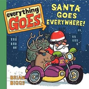 Everything Goes: Santa Goes Everywhere! by Brian Biggs
