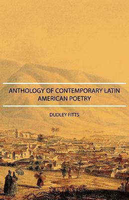 Anthology of Contemporary Latin American Poetry by Dudley Fitts