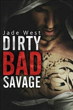 Dirty Bad Savage by Jade West
