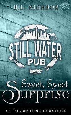 Sweet, Sweet Surprise: A Still Water Pub Short Story by Hl Nighbor