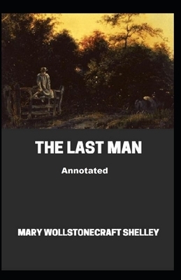 The Last Man Annotated by Mary Shelley