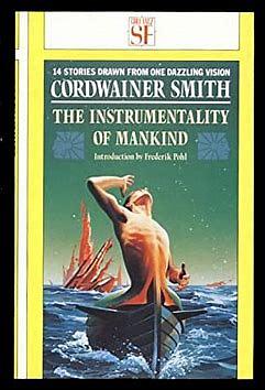 The Instrumentality of Mankind by Cordwainer Smith