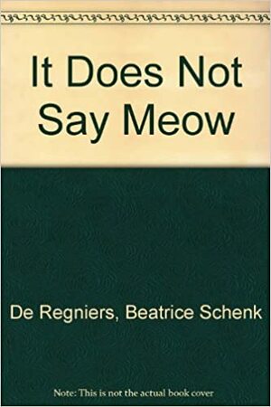 It Does Not Say Meow by Beatrice Schenk de Regniers, Paul Galdone