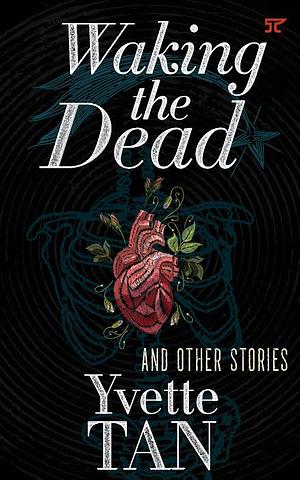 Waking the Dead and Other Stories by Yvette Tan