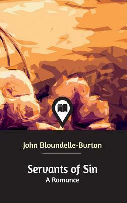 Servants of Sin by John Bloundelle-Burton