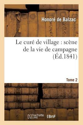 Le curé de village: scène de la vie de campagne. Tome 2 by Honoré de Balzac