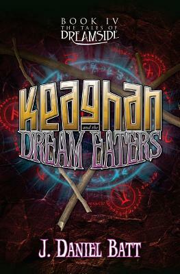 Keaghan and the Dream Eaters by J. Daniel Batt