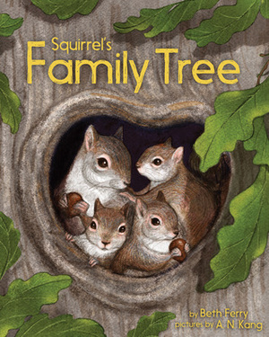 Squirrel's Family Tree by Beth Ferry, A.N. Kang