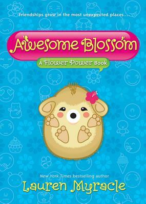 Awesome Blossom: A Flower Power Book by Lauren Myracle