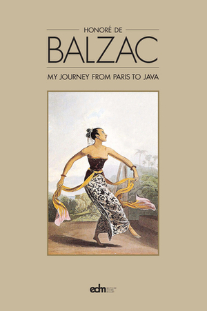 My Journey from Paris to Java by Honoré de Balzac