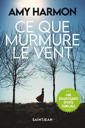 Ce que murmure le vent: roman by Amy Harmon