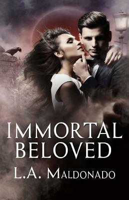 Immortal Beloved by L. a. Maldonado