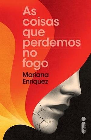 As coisas que perdemos no fogo by José Geraldo Couto, Mariana Enríquez