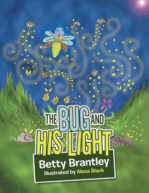 The Bug and His Light by Betty Brantley