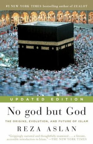 No god but God: The Origins, Evolution and Future of Islam by Reza Aslan