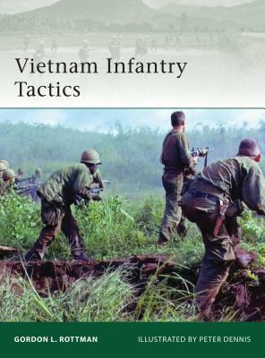 Vietnam Infantry Tactics by Gordon L. Rottman