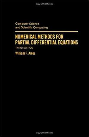 Numerical Methods For Partial Differential Equations by William F. Ames